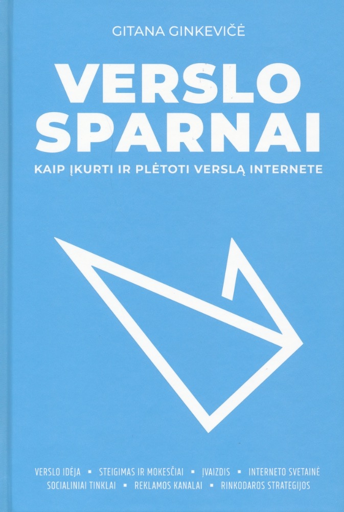 Verslo sparnai. Kaip įkurti ir plėtoti verslą internete