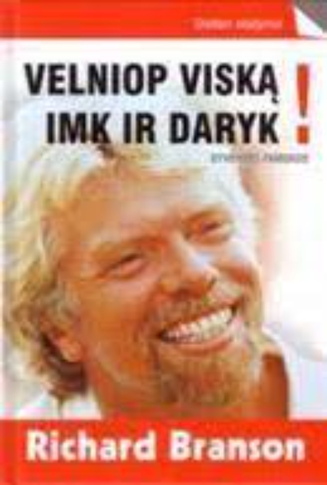 Velniop viską! Imk ir daryk!