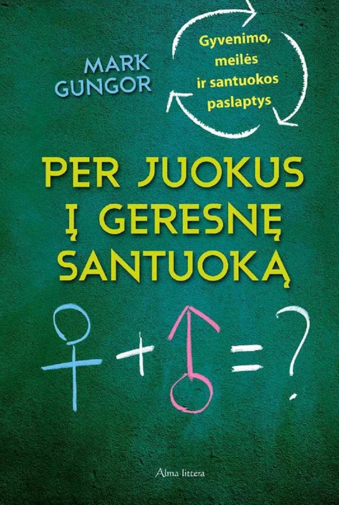 Per juokus į geresnę santuoką. Gyvenimo, meilės ir santuokos paslaptys