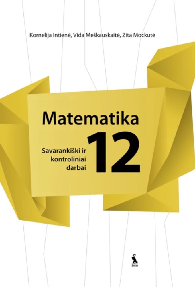 Matematika. Savarankiški ir kontroliniai darbai XII klasei