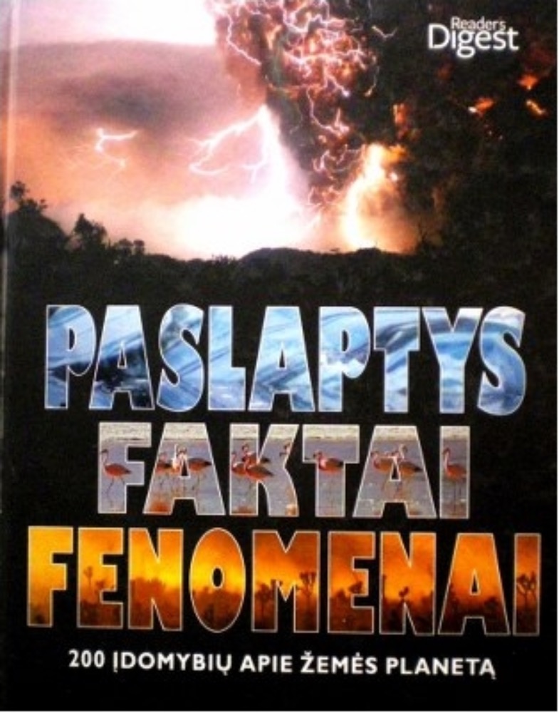 Paslaptys, faktai, fenomenai: 200 įdomybių apie žemės planetą