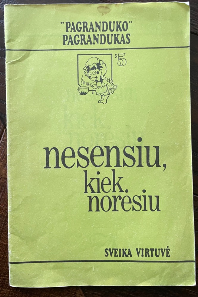 Nesensiu kiek norėsiu