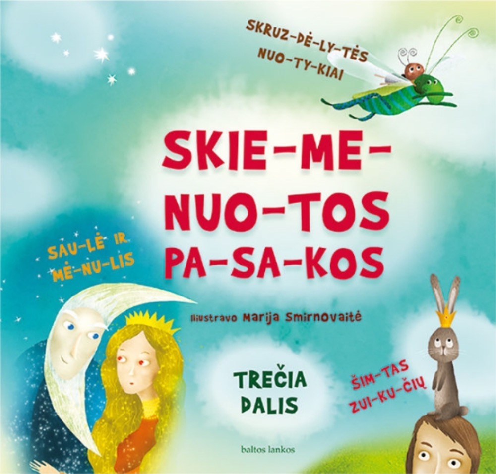 Skiemenuotos pasakos. Trečia dalis. Skruzdėlytės nuotykiai, Saulė ir mėnulis, Šimtas zuikučių
