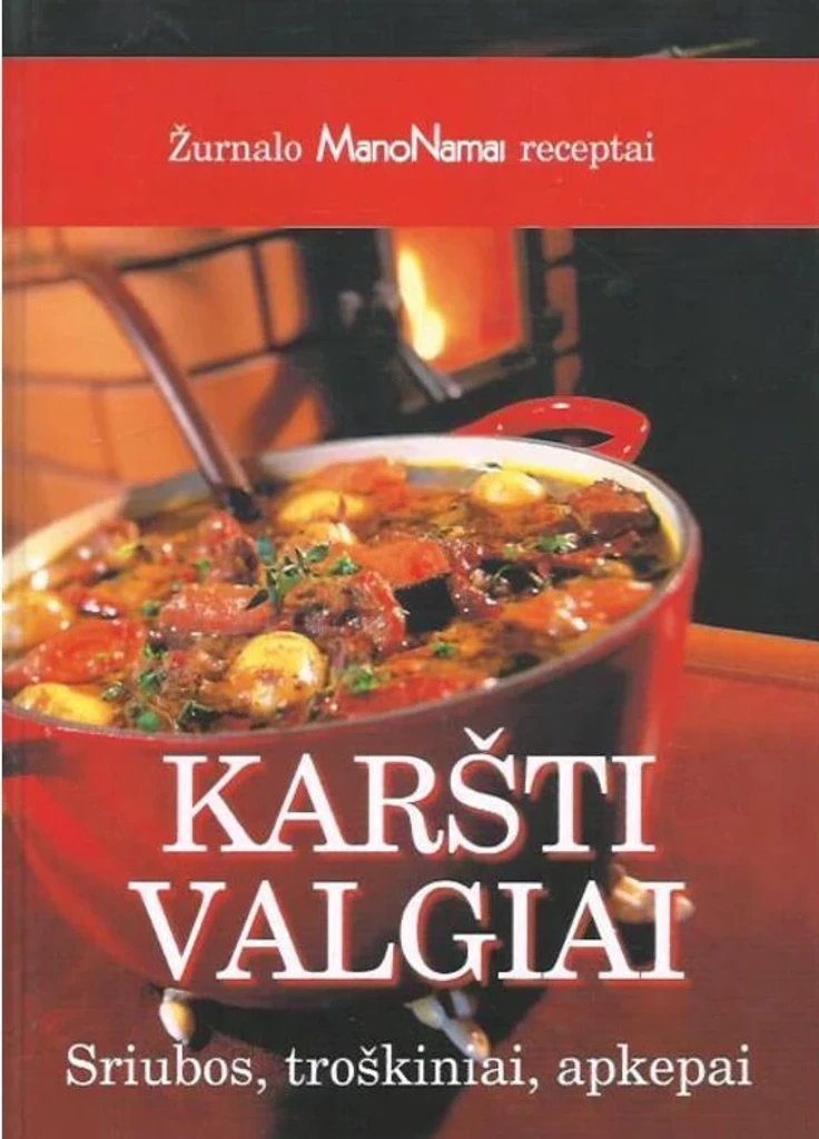 Karšti valgiai: sriubos, troškiniai, apkepai