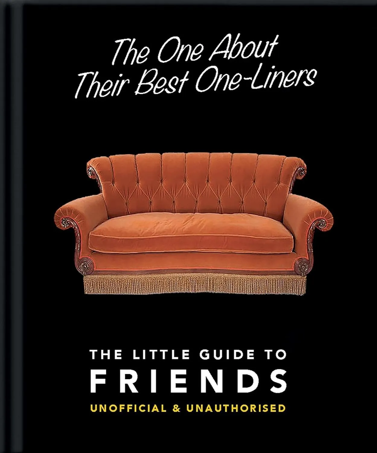The One About Their Best One-Liners: The Little Guide To FRIENDS