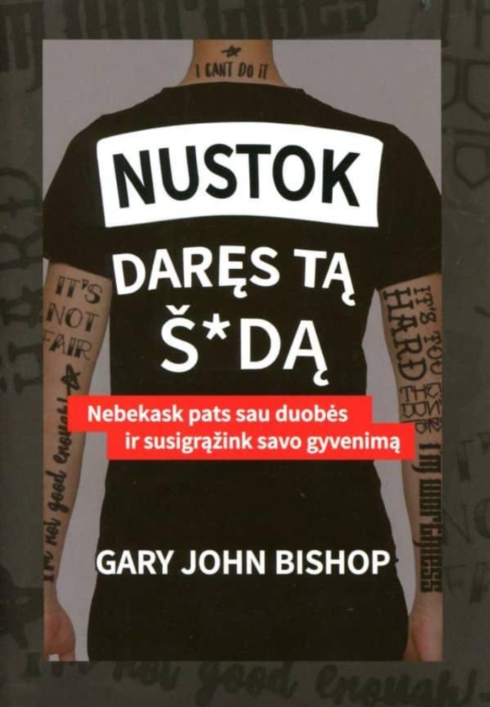 Nustok daręs tą š*dą. Nebekask pats sau duobės ir susigrąžink savo gyvenimą