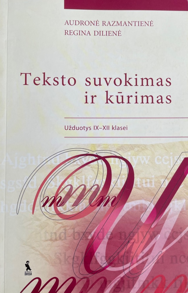 Teksto suvokimas ir kūrimas. Užduotys IX-XII klasei