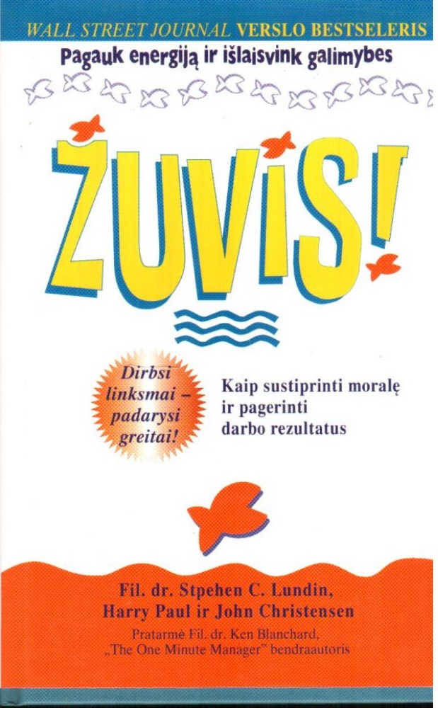 Žuvis! : kaip sustiprinti moralę ir pagerinti darbo rezultatus