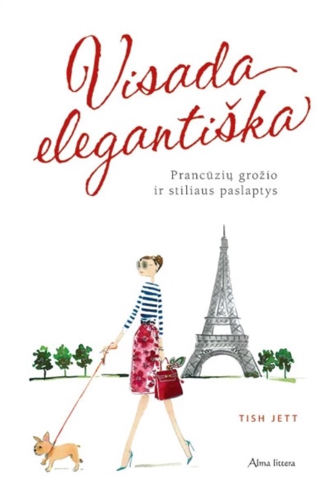 Visada elegantiška. Prancūzių grožio ir stiliaus paslaptys