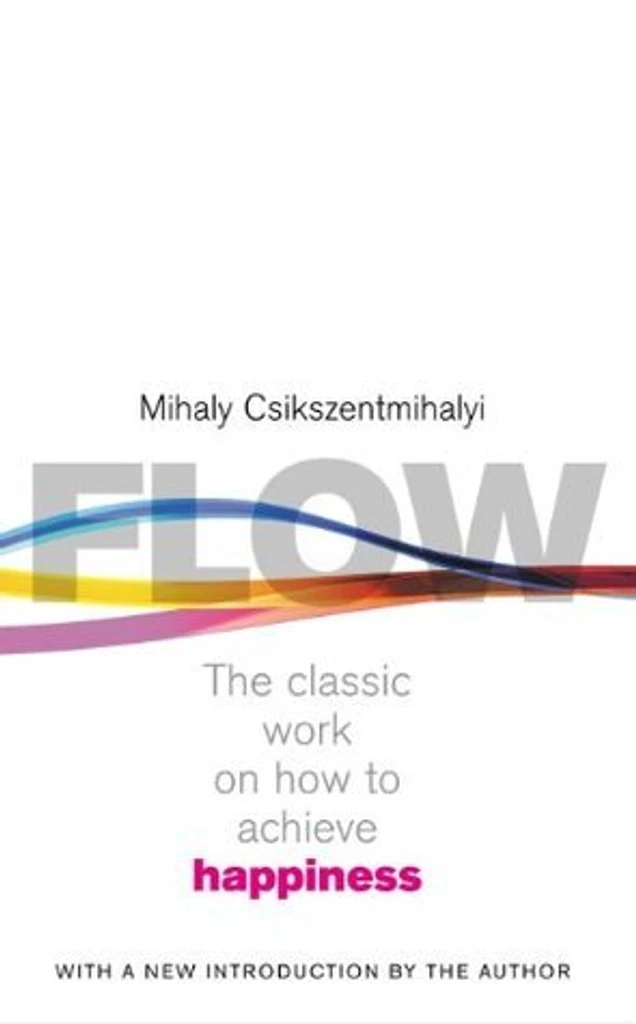 Flow: The Classic Work On How To Achieve Happiness