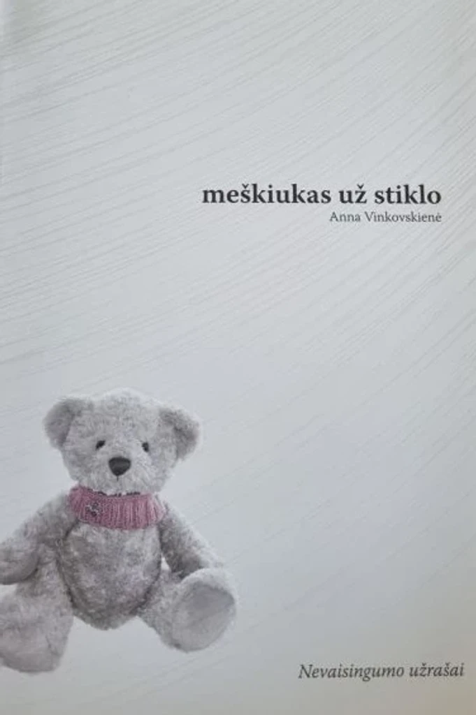 Meškiukas už stiklo. Nevaisingumo užrašai
