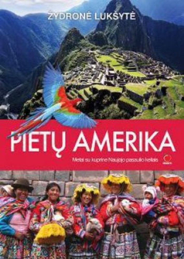 Pietų Amerika: Metai su kuprine Naujojo pasaulio keliais