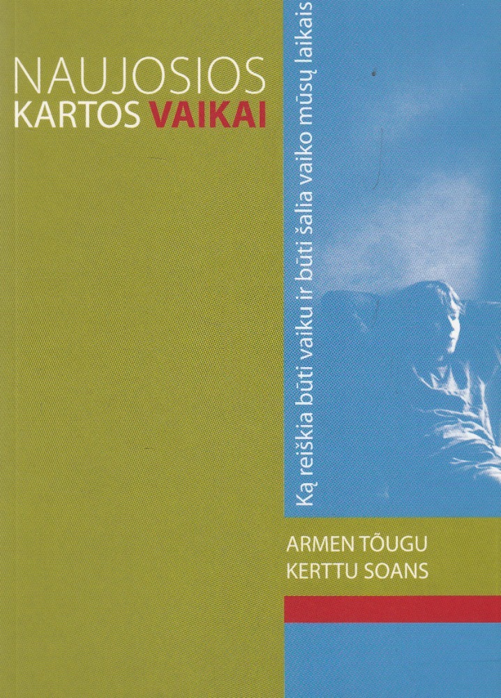 Naujos kartos vaikai Ką reiškia būti vaiku ir būti šalia vaiko šiais laikais
