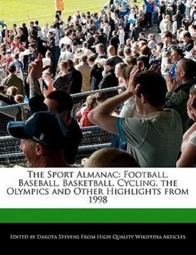 The Sport Almanac: Football, Baseball, Basketball, Cycling, the Olympics and Other Highlights from 1998