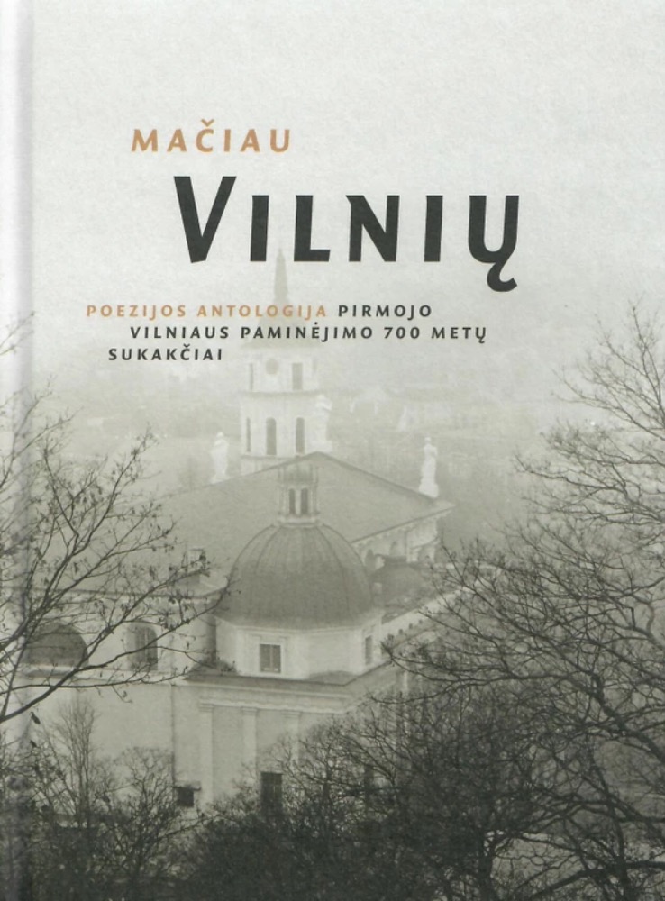 Mačiau Vilnių: poezijos antologija pirmojo Vilniaus paminėjimo 700 metų sukakčiai