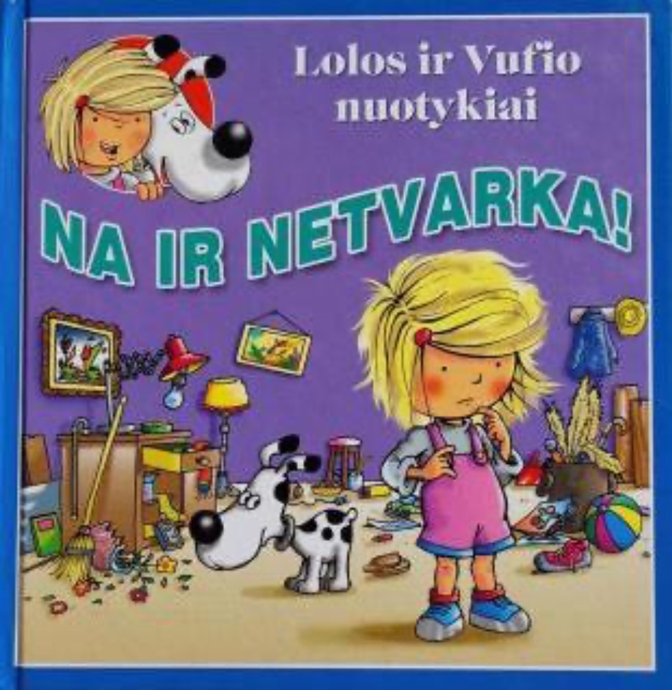 Lolos ir Vufio nuotykiai. Na ir netvarka!