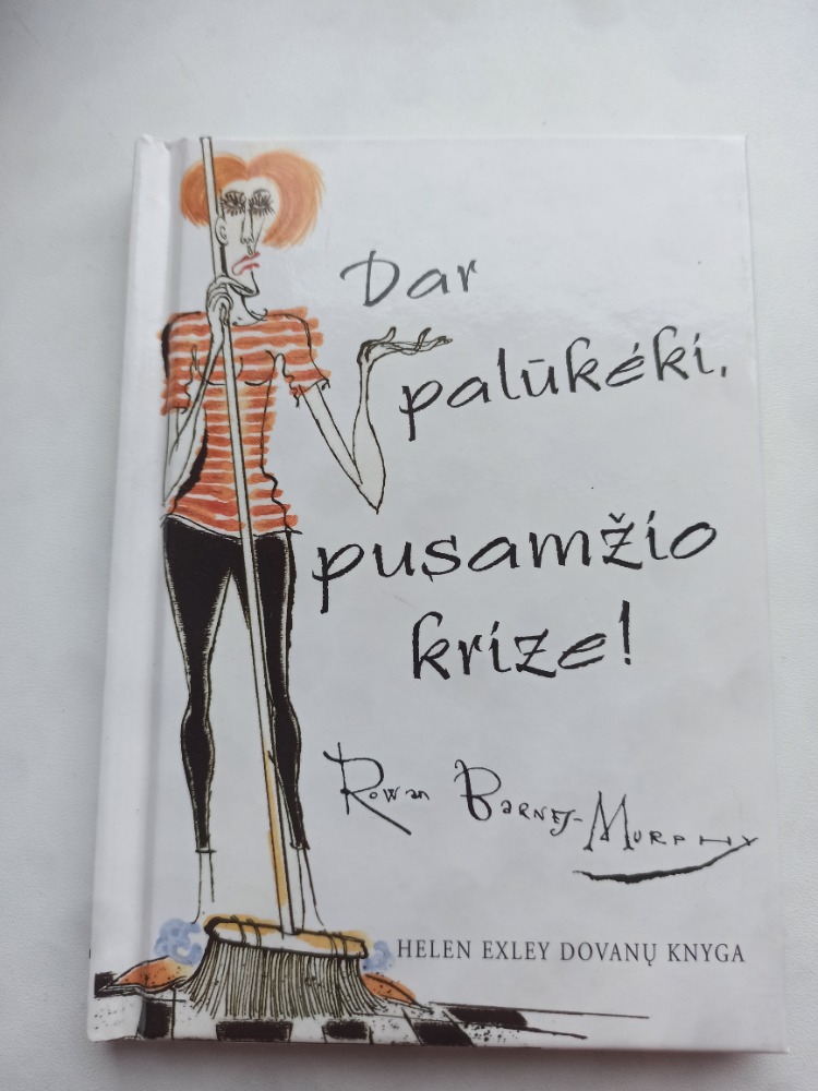 Dar palūkėki, pusamžio krize!