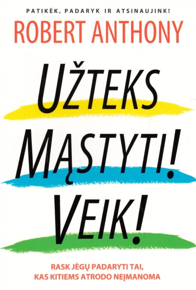 Užteks mąstyti! Veik!