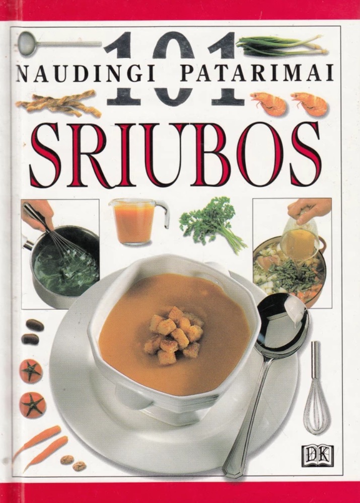 Sriubos. 101 naudingi patarimai