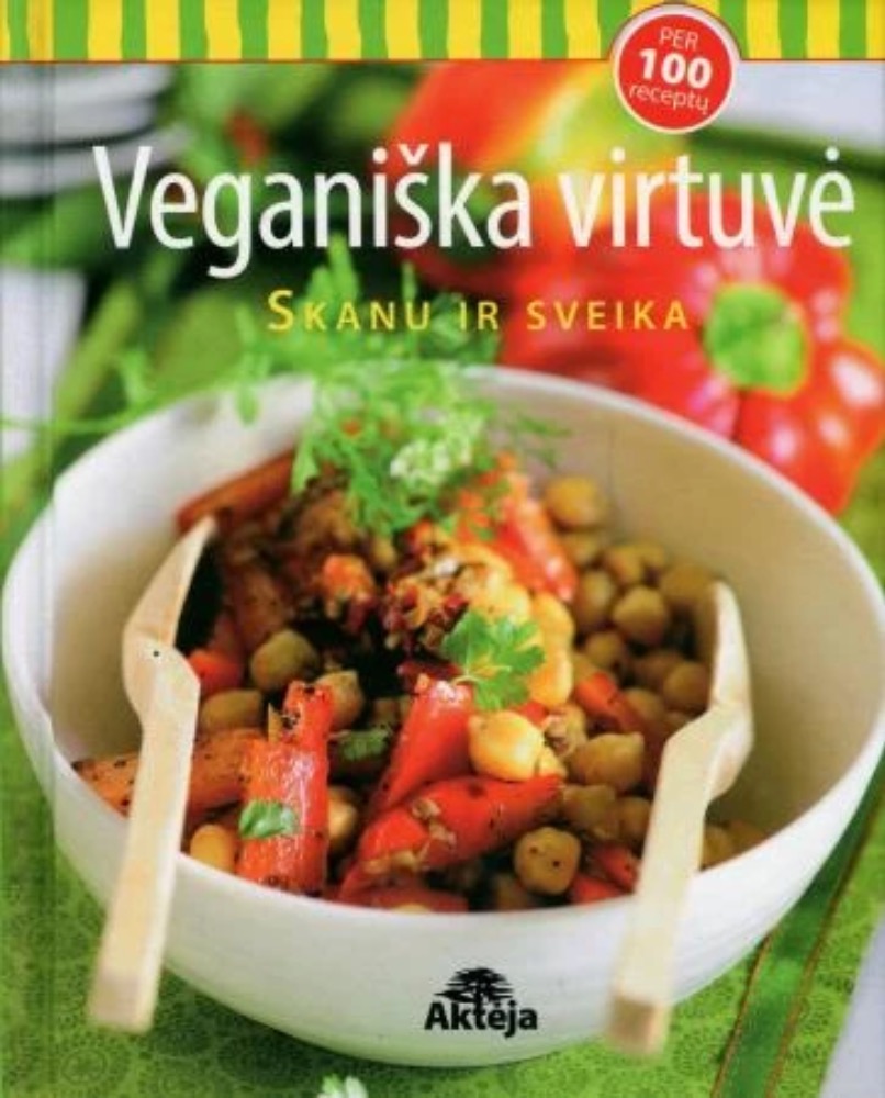 Veganiška virtuvė. Skanu ir sveika