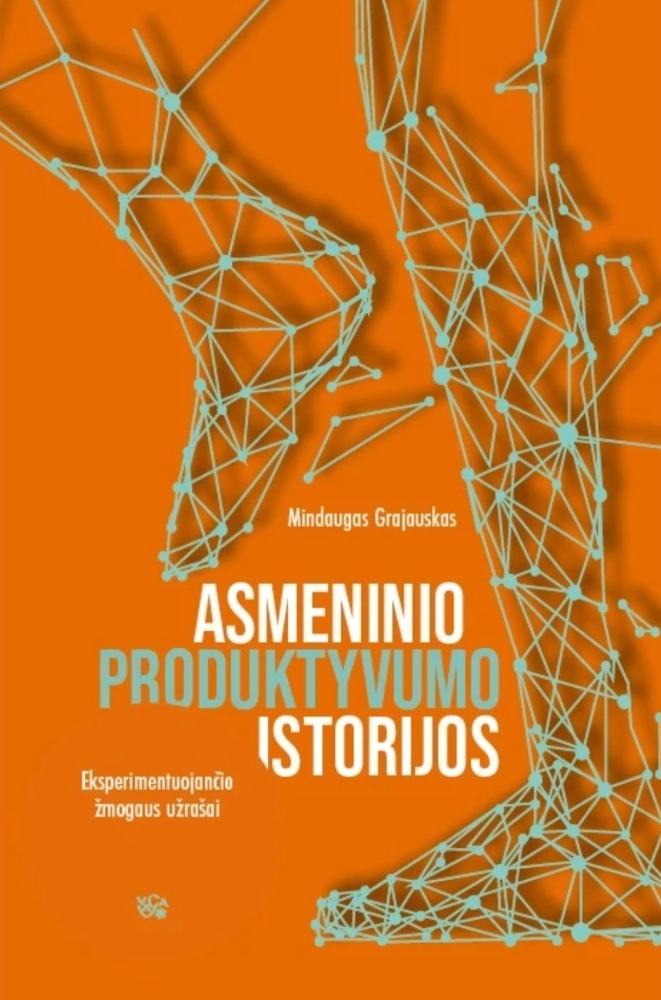 Asmeninio produktyvumo istorijos: eksperimentuojančio žmogaus užrašai