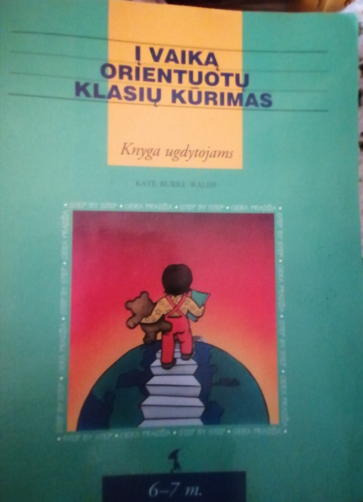 Į vaiką orientuotas klasių klasių kūrimas: 6-7 m. Knyga ugdytojams 