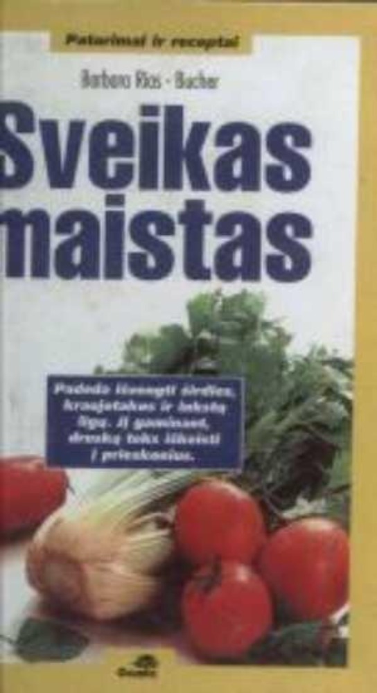 SVEIKAS MAISTAS (PATARIMAI IR RECEPTAI)