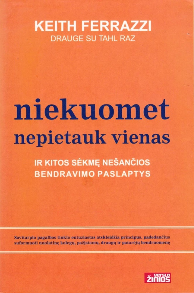 Niekuomet nepietauk vienas. Ir kitos sėkmę nešančios bendravimo paslaptys
