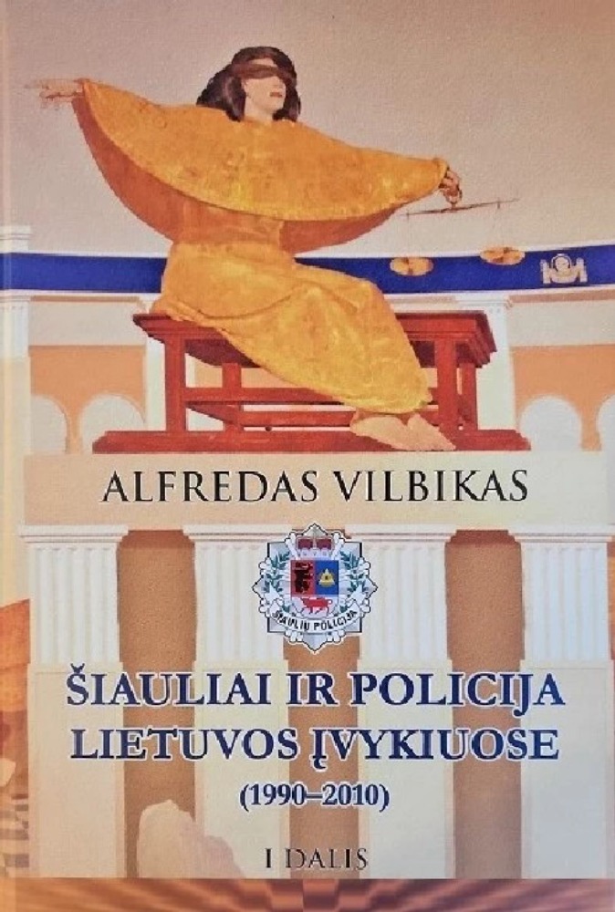 Šiauliai ir policija Lietuvos įvykiuose (1990-2010) l dalis