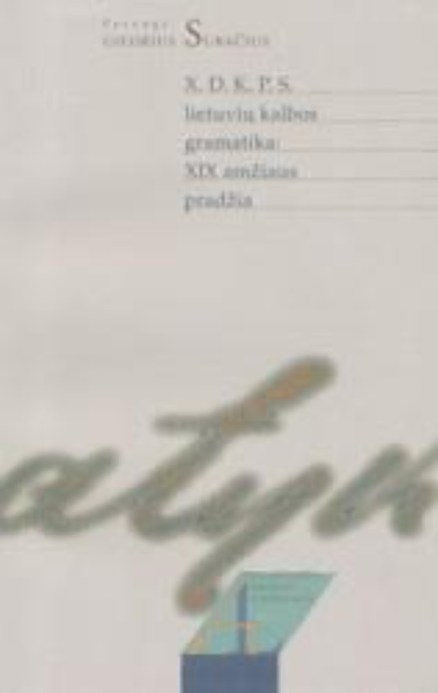 X. D. K. P. S. Lietuvių kalbos gramatika: XIX amžiaus pradžia