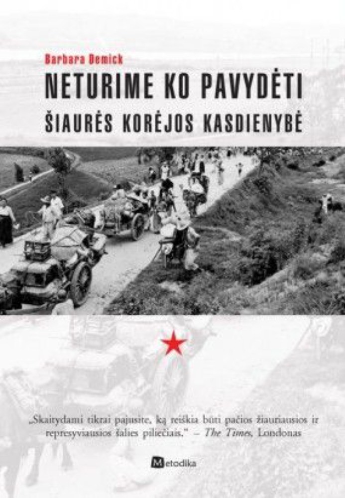 Neturime ko pavydėti. Šiaurės Korėjos kasdienybė