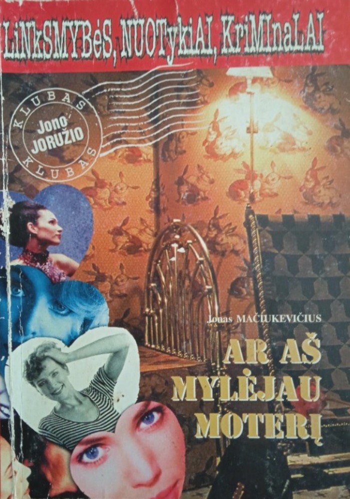 Ar aš mylėjau tą moterį. Linksmybės nuotykiai ir kriminalai