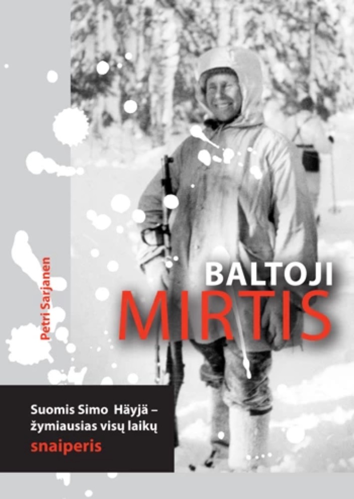 Baltoji mirtis. Suomis Simo Häyhä-žymiausias visų laikų snaiperis