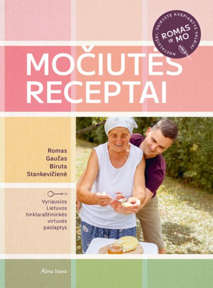 Močiutės receptai. Vyriausios Lietuvos tinklaraštininkės virtuvės paslaptys
