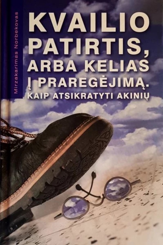 Kvailio patirtis, arba kelias į praregėjimą. Kaip atsikratyti akinių
