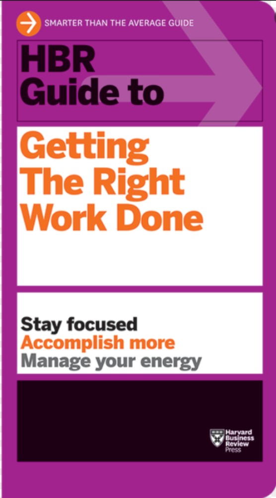 HBR Guide to Getting the Right Work Done (HBR Guide Series
