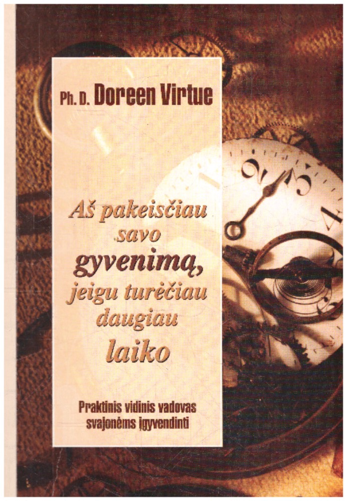 Aš pakeisčiau savo gyvenimą, jeigu turėčiau daugiau laiko