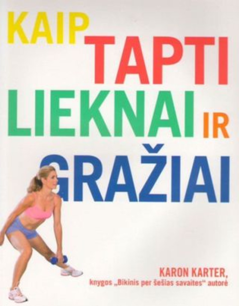 Kaip tapti lieknai ir gražiai
