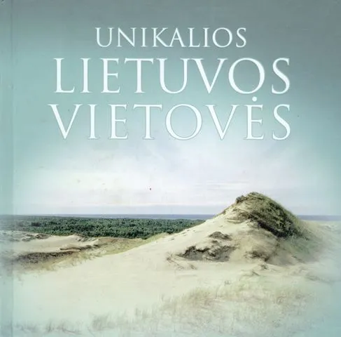Unikalios Lietuvos vietovės