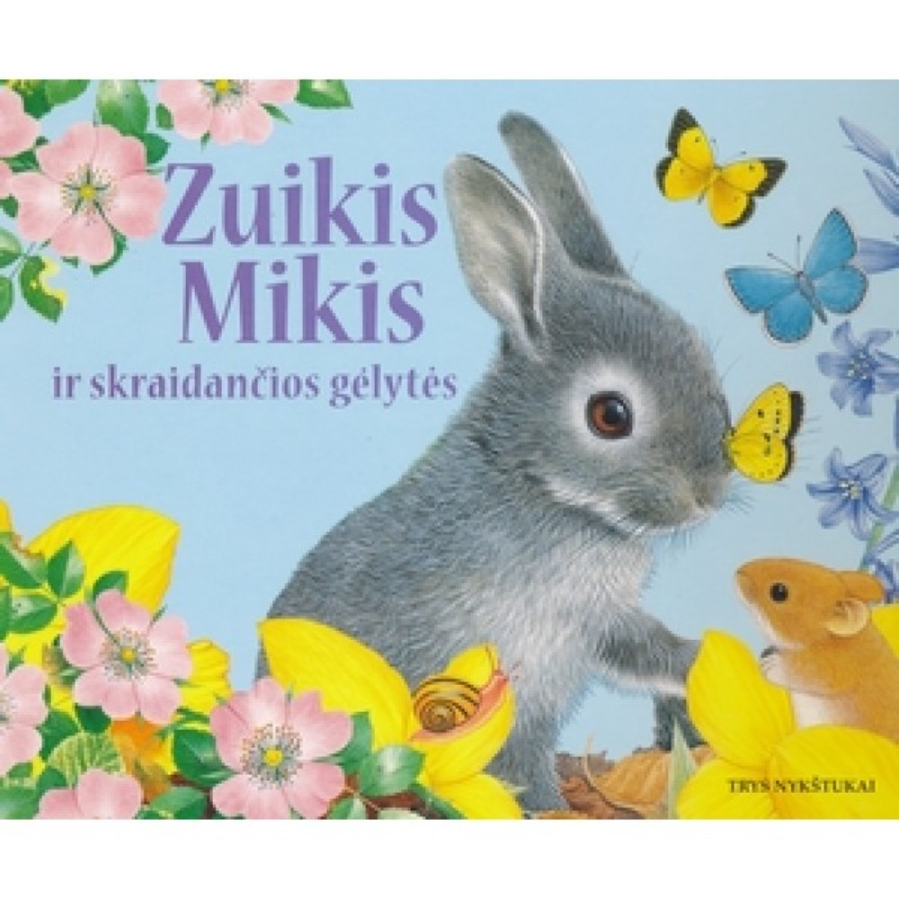 ZUIKIS MIKIS IR SKRAIDANČIOS GĖLYTĖS