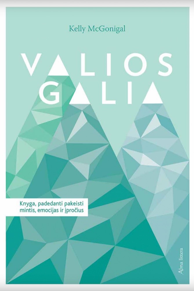 Valios galia. Knyga, padedanti pakeisti įpročius, mintis, emocijas