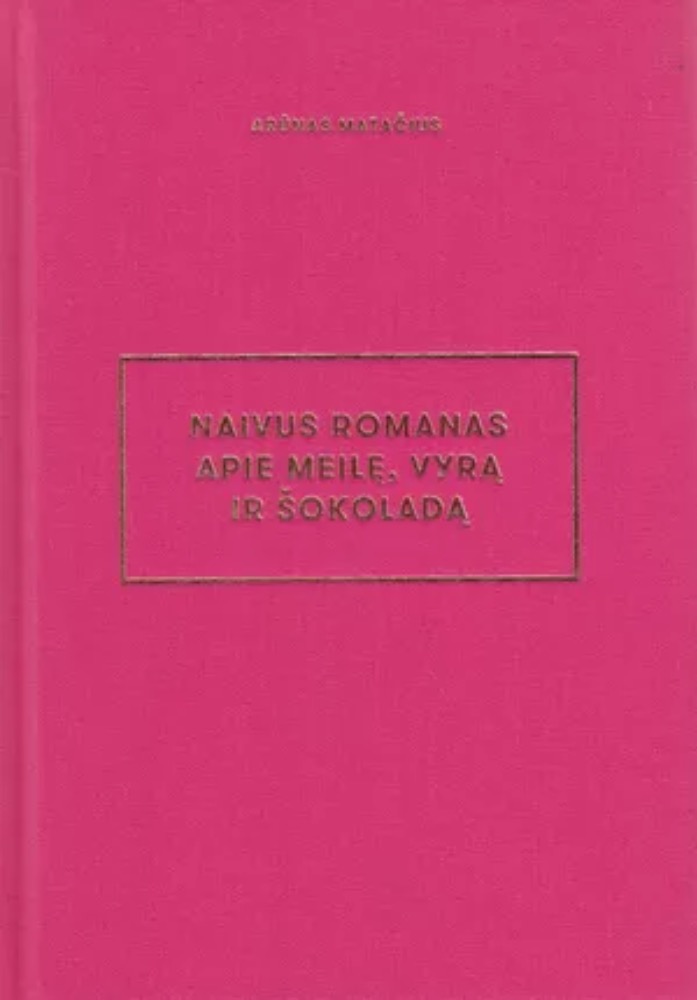 Naivus romanas apie meilę, vyrą ir šokoladą