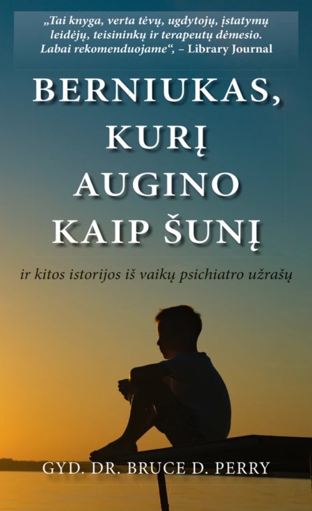 Berniukas, kurį augino kaip šunį ir kitos istorijos iš vaikų psichiatro užrašų