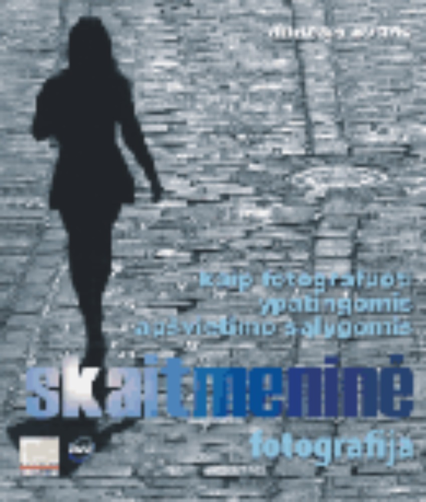Skaitmeninė fotografija. Kaip fotografuoti ypatingomis apšvietimo sąlygomis