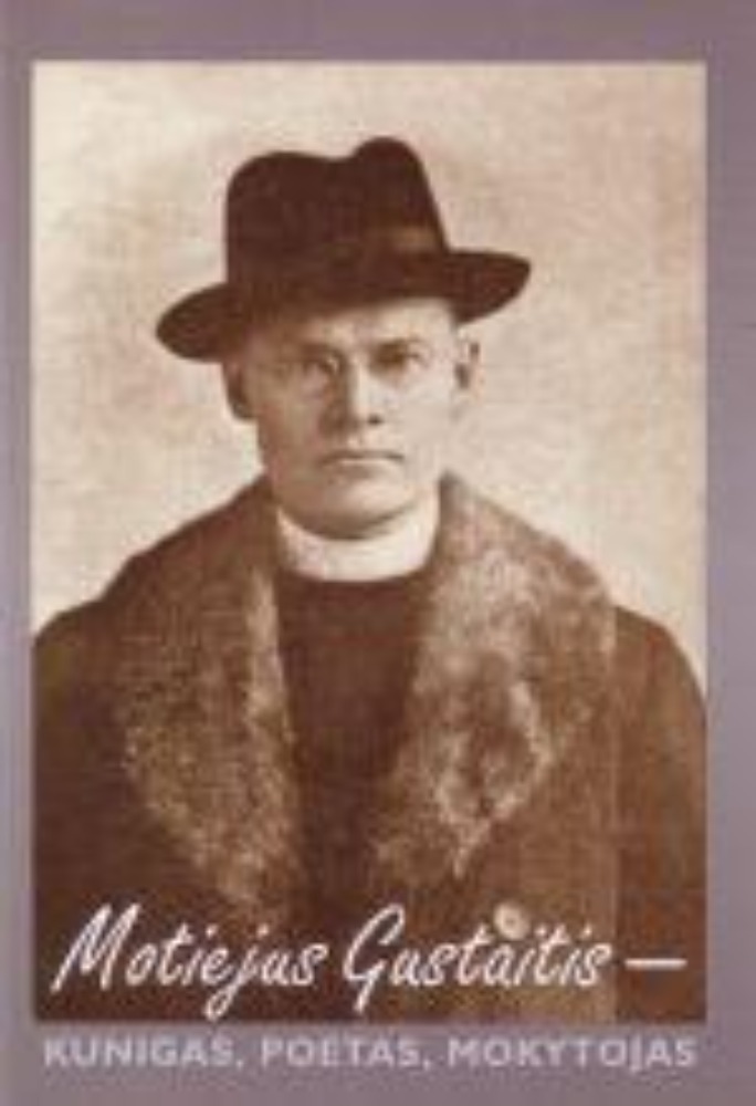 MOTIEJUS GUSTAITIS - KUNIGAS, POETAS, MOKYTOJAS
