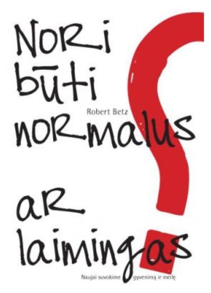 Nori būti normalus ar laimingas?