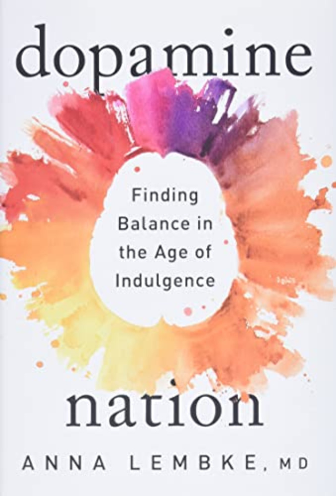 Dopamine Nation: Finding Balance in the Age of Indulgence