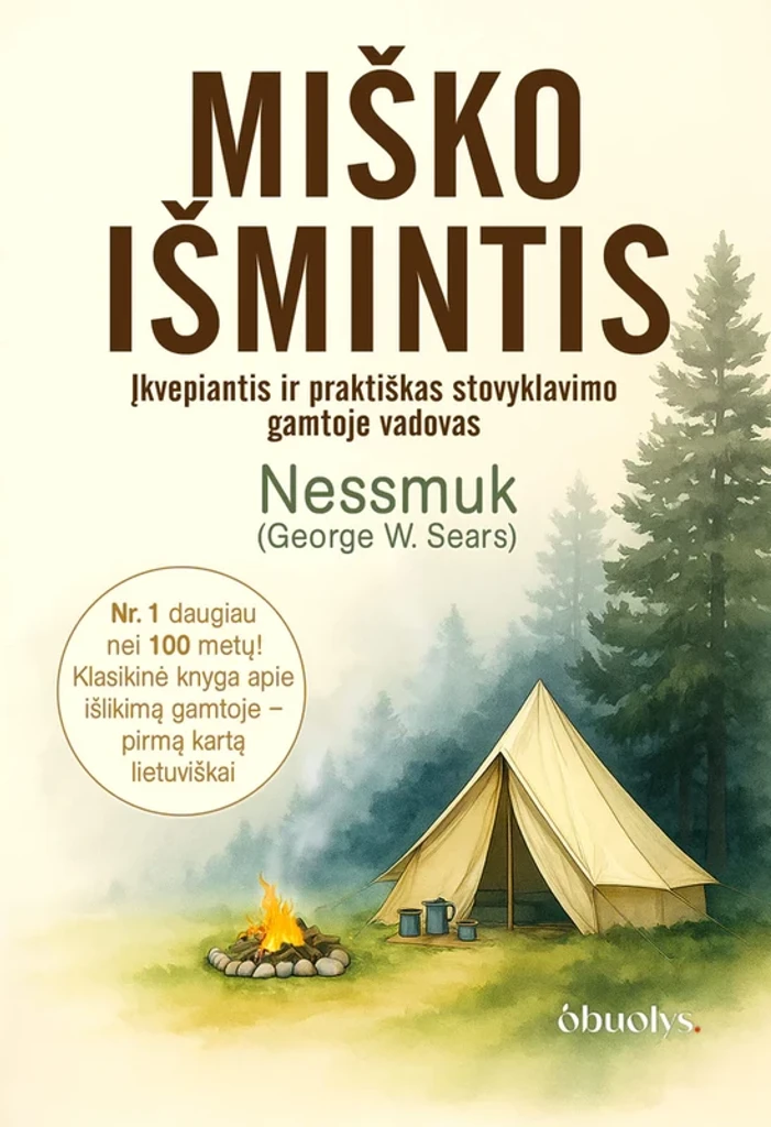 Miško išmintis. Įkvepiantis ir praktiškas stovyklavimo gamtoje vadovas