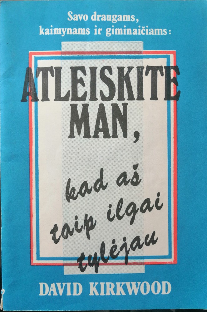 Atleiskite man, kad aš taip ilgai tylėjau 