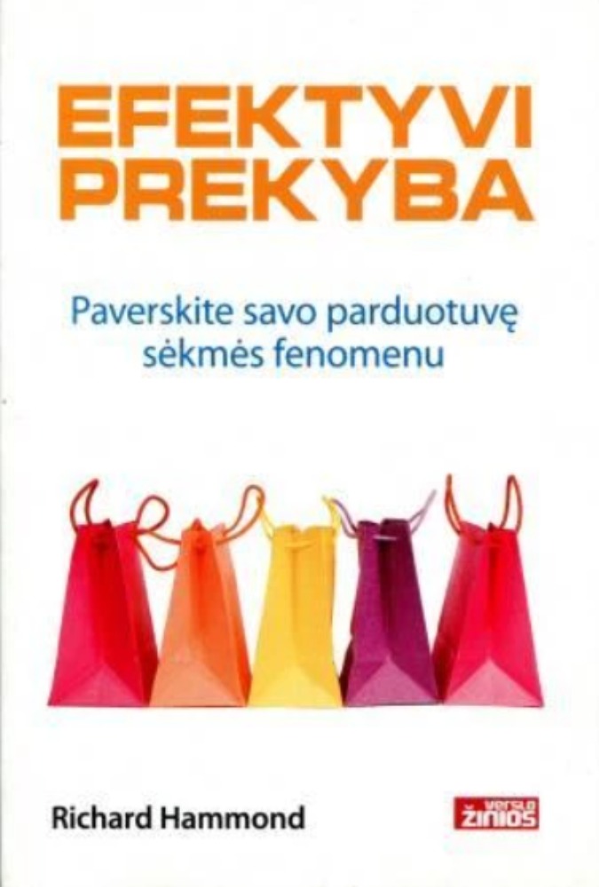 Efektyvi prekyba. Paverskite savo parduotuvę sėkmės fenomenu